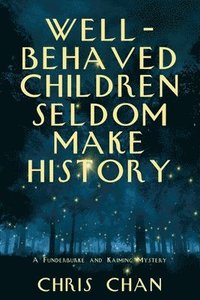 bokomslag Well-Behaved Children Seldom Make History: A Funderburke and Kaiming Mystery