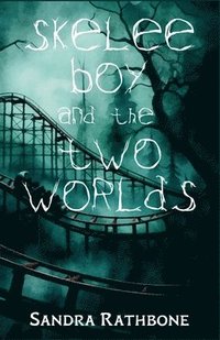 bokomslag Skelee Boy and the Two Worlds: A Skelee Boy Book