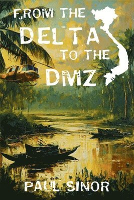 Paul Sinor - From the Delta to the DMZ, Häftad