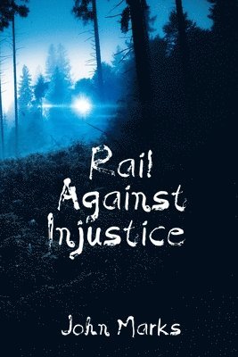 John Marks - Rail Against Injustice, Häftad