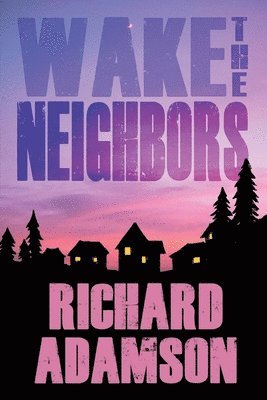 Richard Adamson - Wake the Neighbors, Häftad