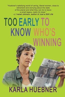 Karla Huebner - Too Early to Know Who's Winning, Häftad