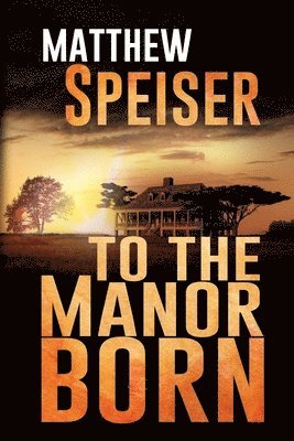 Matthew Speiser - To the Manor Born, Häftad