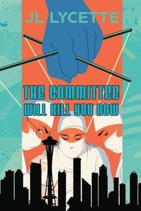 bokomslag Committee Will Kill You Now