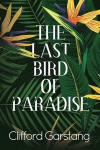 bokomslag The Last Bird of Paradise