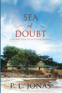 bokomslag Sea of Doubt: Can You Ever Escape Your Secrets