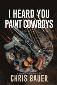 bokomslag I Heard You Paint Cowboys