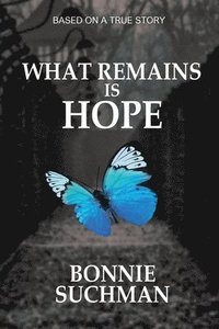 bokomslag What Remains is Hope: Based on a True Story