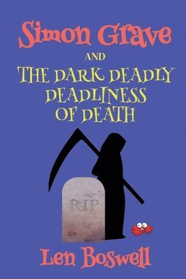bokomslag Simon Grave and the Dark Deadly Deadliness of Death