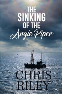 bokomslag The Sinking of the Angie Piper