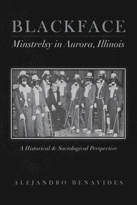 bokomslag Black Face Minstelsy in Aurora, Illinois