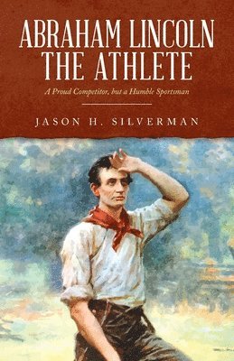 bokomslag Abraham Lincoln the Athlete