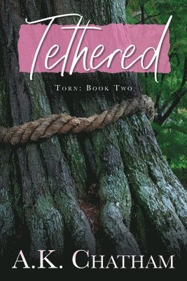 A K Chatham, A. K. Chatham, A.K. Chatham - Tethered & Torn, Häftad