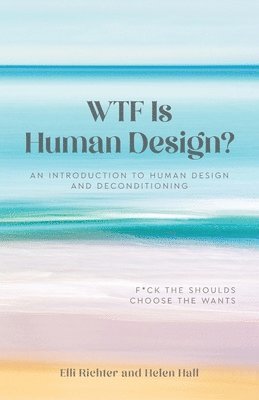 WTF Is Human Design?