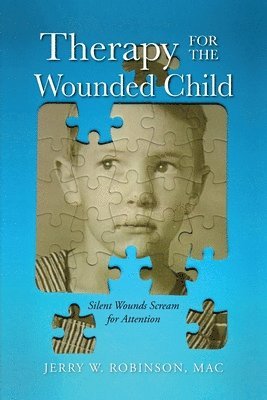 Jerry W Robinson, Jerry W. Robinson, W. Robinson, Jerry - Therapy for the Wounded Child, Häftad