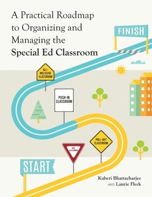 Kaberi Bhattacharjee, Laurie Fleck - Practical Roadmap to Organizing and Managing the Special Ed Classroom, Häftad
