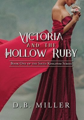 D B Miller, D. B. Miller, D.B. Miller - Victoria and the Hollow Ruby, Inbunden