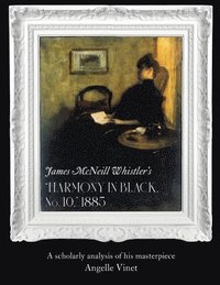 bokomslag James McNeill Whistler's (Harmony in Black No. 10) 1885
