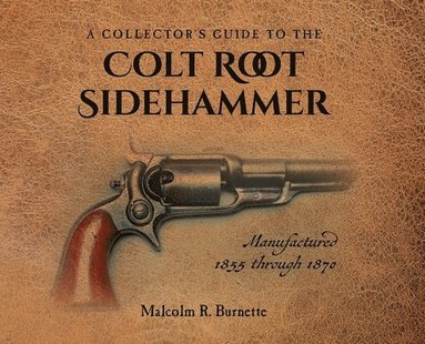 bokomslag A Collector's Guide to the Colt Root Sidehammer