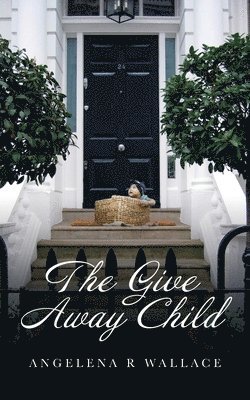 Angelena R Wallace, Angelena R. Wallace - Give Away Child, Häftad