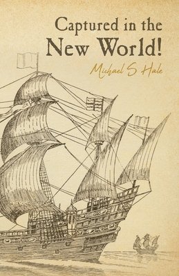 Michael S Hale - Captured in the New World!, Häftad