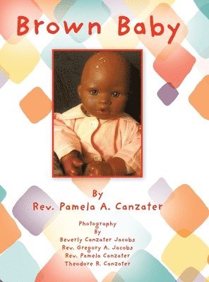Pamela A Canzater, Pamela A. Canzater, Rev. Pamela A. Canzater - Brown Baby, Inbunden
