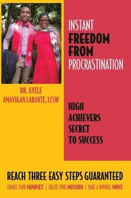Ayele Amavigan Labante, Ayele, Amavigan Labante - Instant Freedom from Procrastination High Achievers Secret to Success, Inbunden
