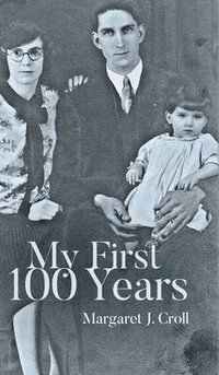 bokomslag My First 100 Years