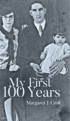 bokomslag My First 100 Years