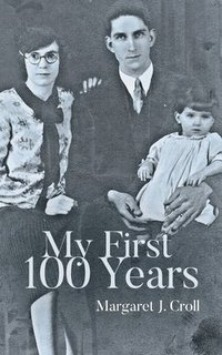 bokomslag My First 100 Years