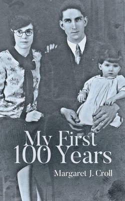 bokomslag My First 100 Years