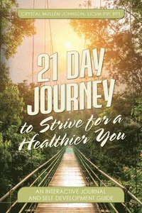 bokomslag 21 Day Journal to Strive for a Healthier You
