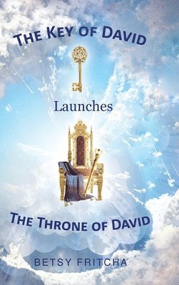 Betsy Fritcha, Fritcha,Betsy, - Key of David Launches The Throne of David, Inbunden