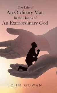 bokomslag Life of an Ordinary Man in the Hands of an Extraordinary God