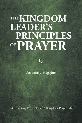bokomslag The Kingdom Leader's Principles of Prayer
