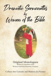 bokomslag Dramatic Sermonettes by Women of the Bible