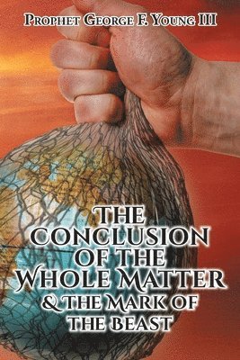 The Conclusion of the Whole Matter and the Mark of the Beast 1