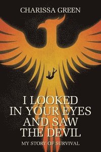 bokomslag I Looked in Your Eyes and Saw the Devil