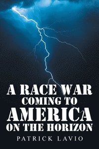 bokomslag A Race War Coming to America on the Horizon
