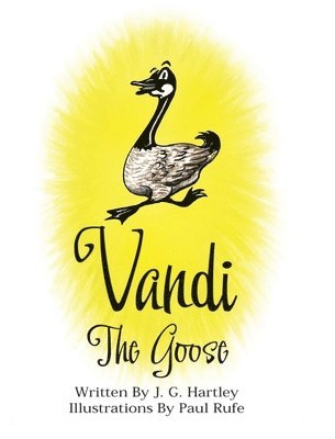 J G Hartley, J. G. Hartley, G. Hartley,J. - Vandi The Goose, Inbunden