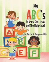 bokomslag My ABC's To Know God, Jesus and The Holy Ghost