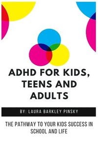 bokomslag ADHD for Kids, Teens and Adults
