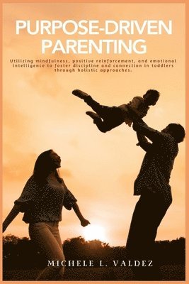bokomslag Purpose-Driven Parenting