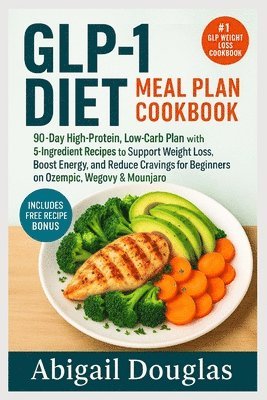 bokomslag GLP-1 Diet Meal Plan Cookbook