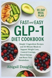 bokomslag Fast & Easy GLP-1 Diet Cookbook