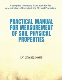 bokomslag Practical Manual for measurement of Soil Physical properties