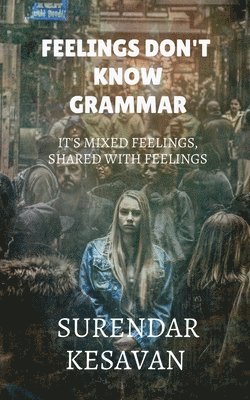 Surendar K, K,Surendar - Feelings doesn't know grammar, Häftad