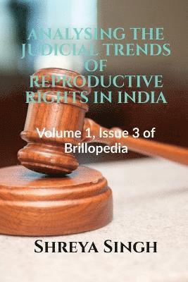 Analysing the Judicial Trends of Reproductive Rights in India 1