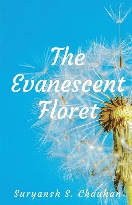 The Evanescent Floret 1