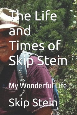 The Life and Times of Skip Stein 1